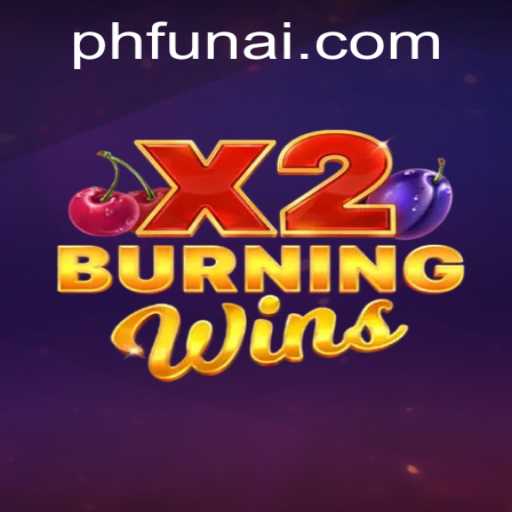 Discover the Exciting World of BurningWinsX2 at PHFUN.COM