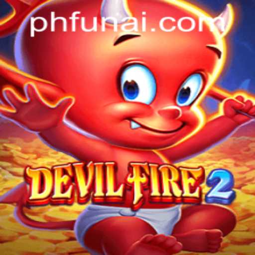 Discover the Thrilling World of DevilFire2 on PHFUN.COM