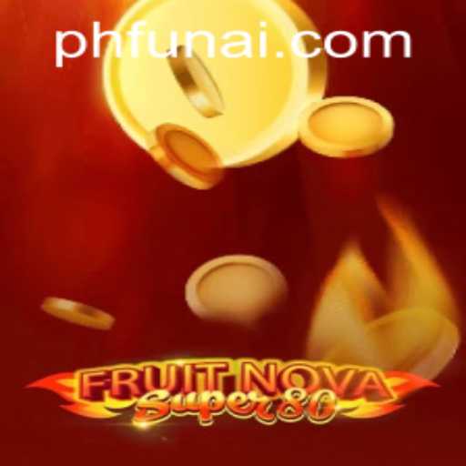 Exploring the Vibrant World of FruitNovaSuper80 on PHFUN.COM